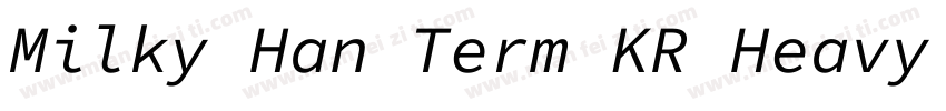 Milky Han Term KR Heavy Italic字体转换